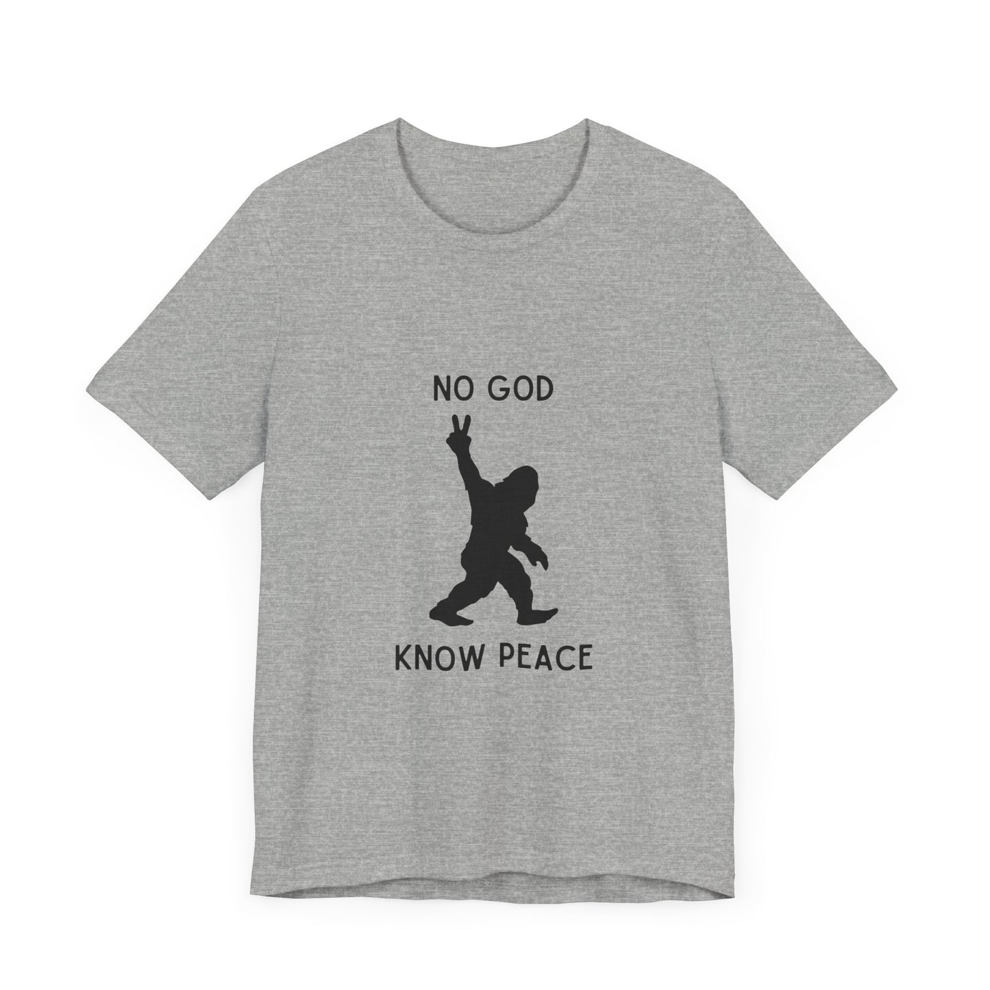 No God, Know Peace – Peaceful Sasquatch - T-Shirt