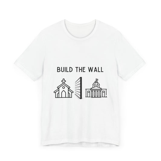 Build The Wall - T-Shirt