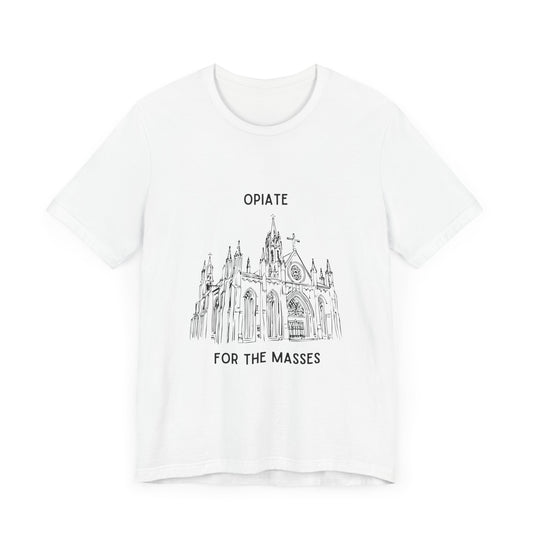 Opiate for the Masses: The Sacred Sedative - T-Shirt