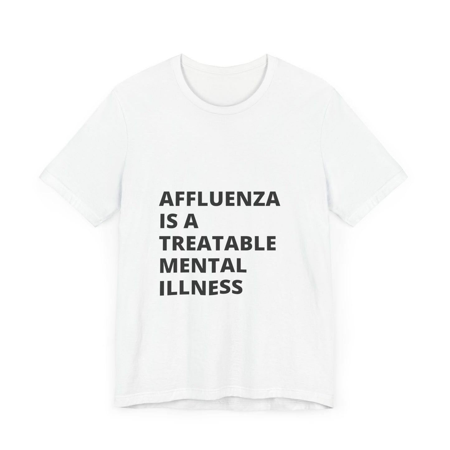 Affluenza is a Treatable Mental Illness T-Shirt