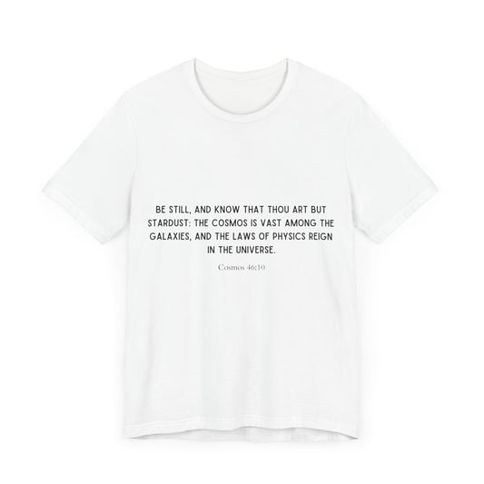 Cosmos 46:10 T-Shirt