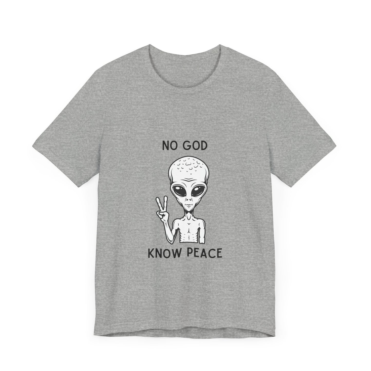 No God, Know Peace - Peaceful Alien - T-Shirt