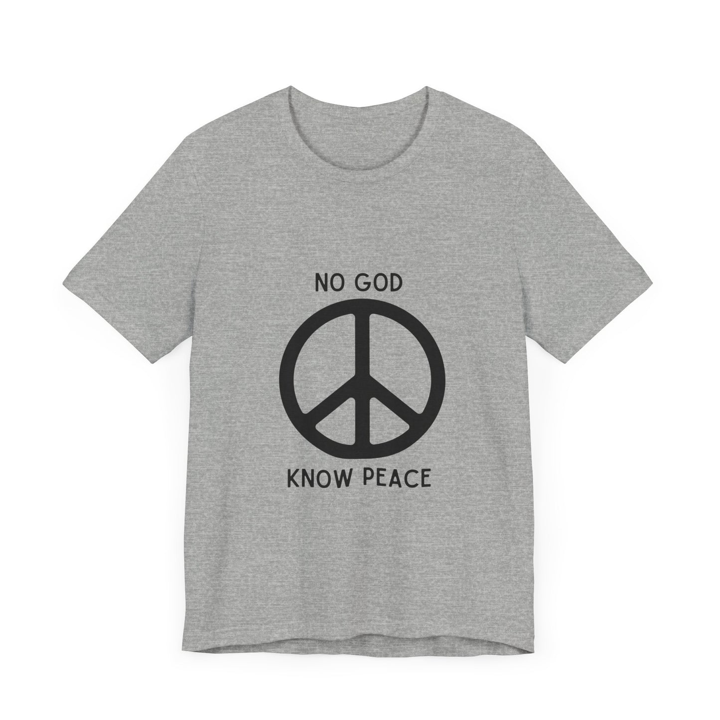 No God, Know Peace - Peace Symbol - T-Shirt