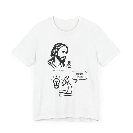 God on Mute: Science Speaks T-Shirt