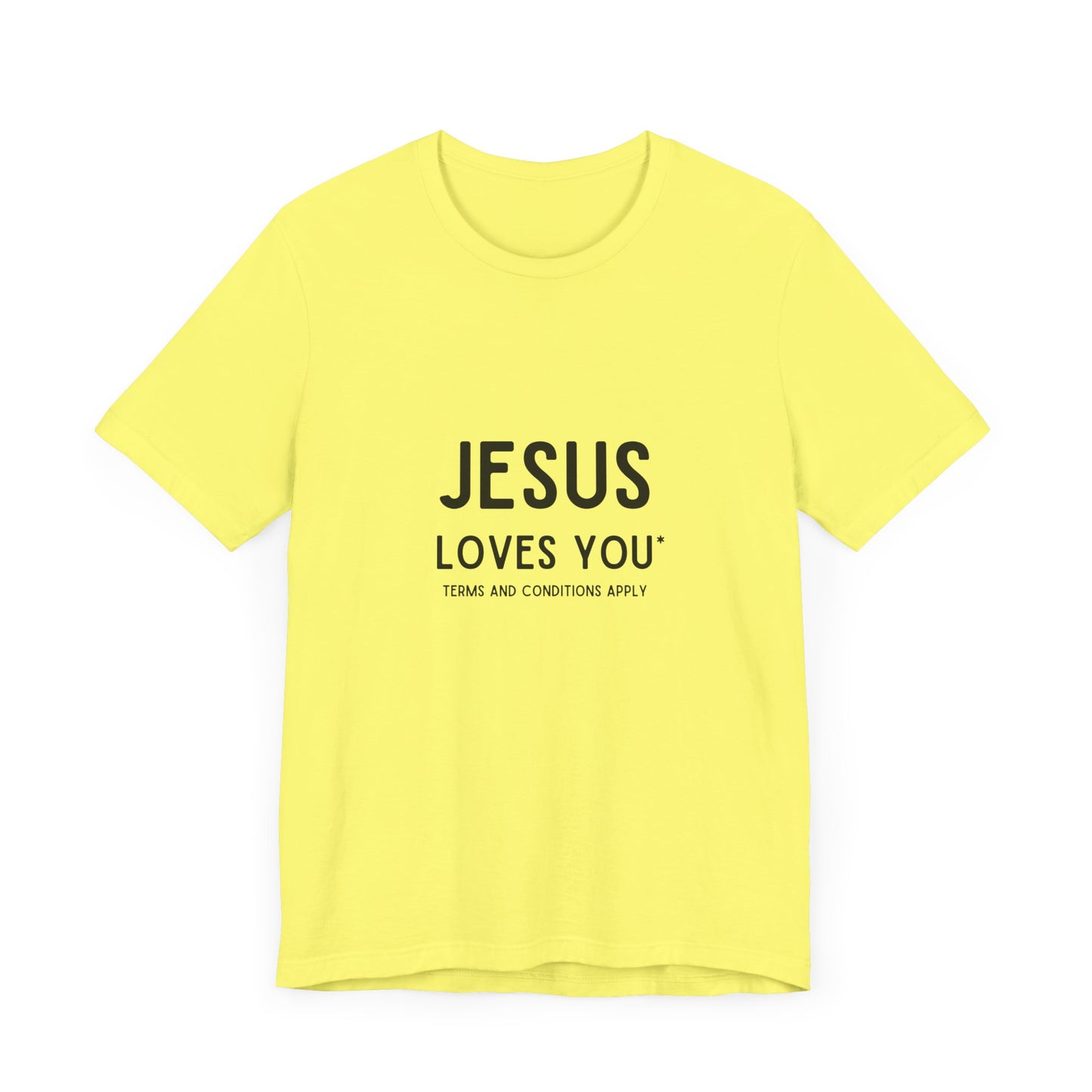 Jesus Loves You: Terms and Conditions Apply T-Shirt