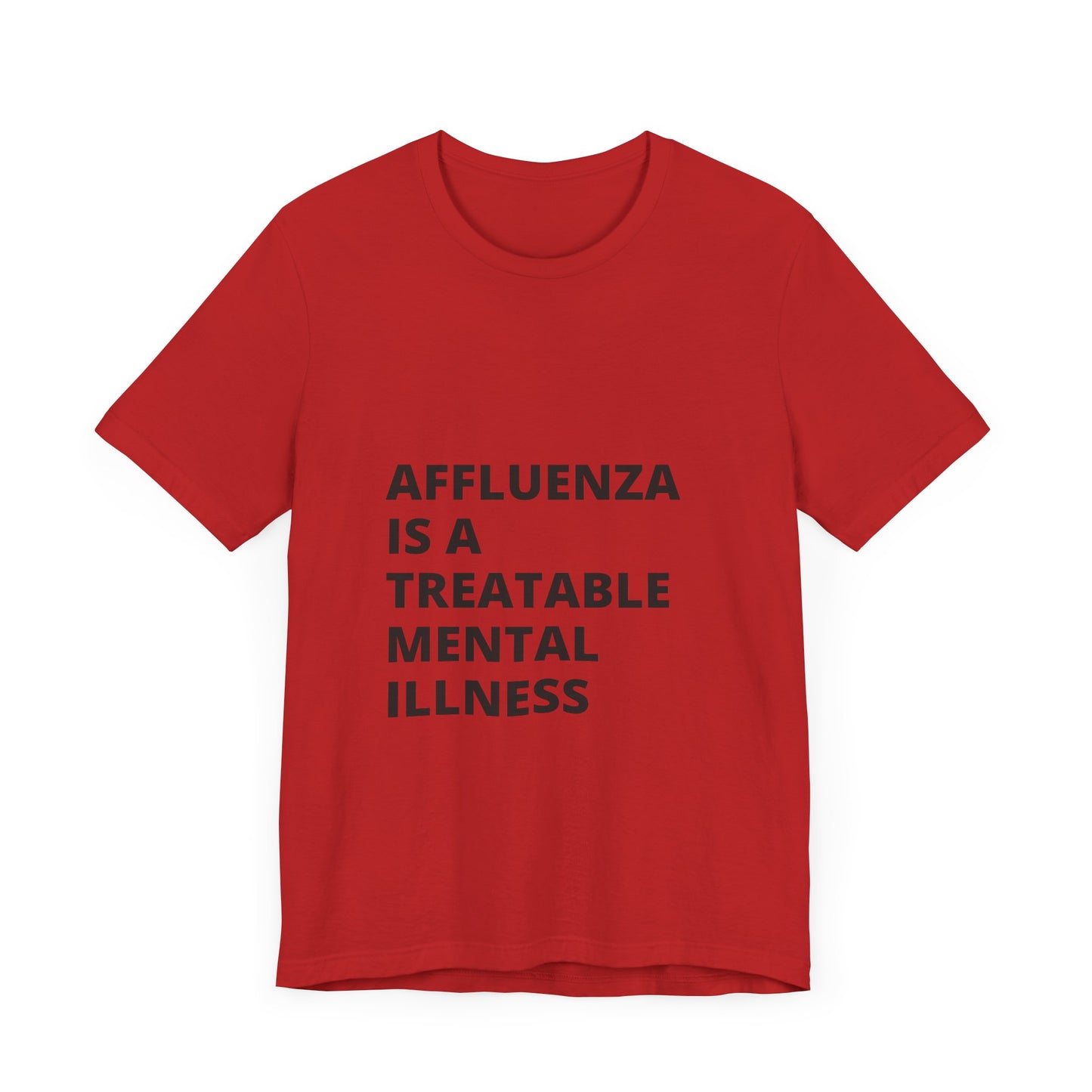 Affluenza is a Treatable Mental Illness T-Shirt