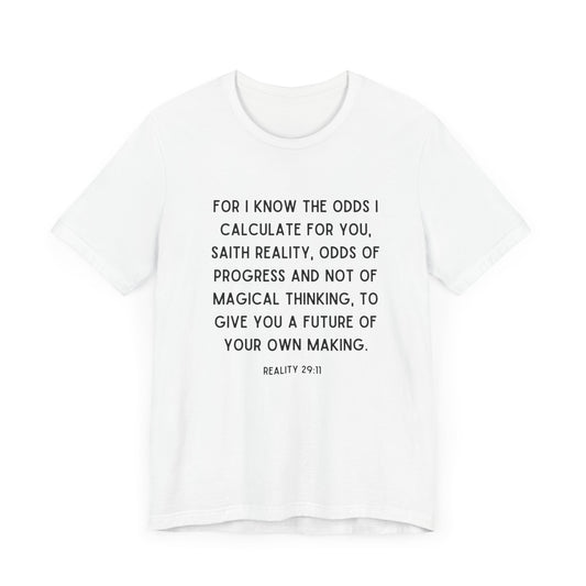 Reality 29:11 - Jeremiah 29:11 Corrected - T-Shirt