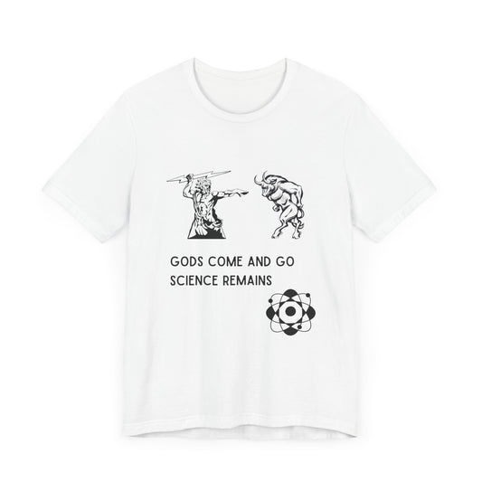 Gods Come and Go – Science Remains - T-Shirt