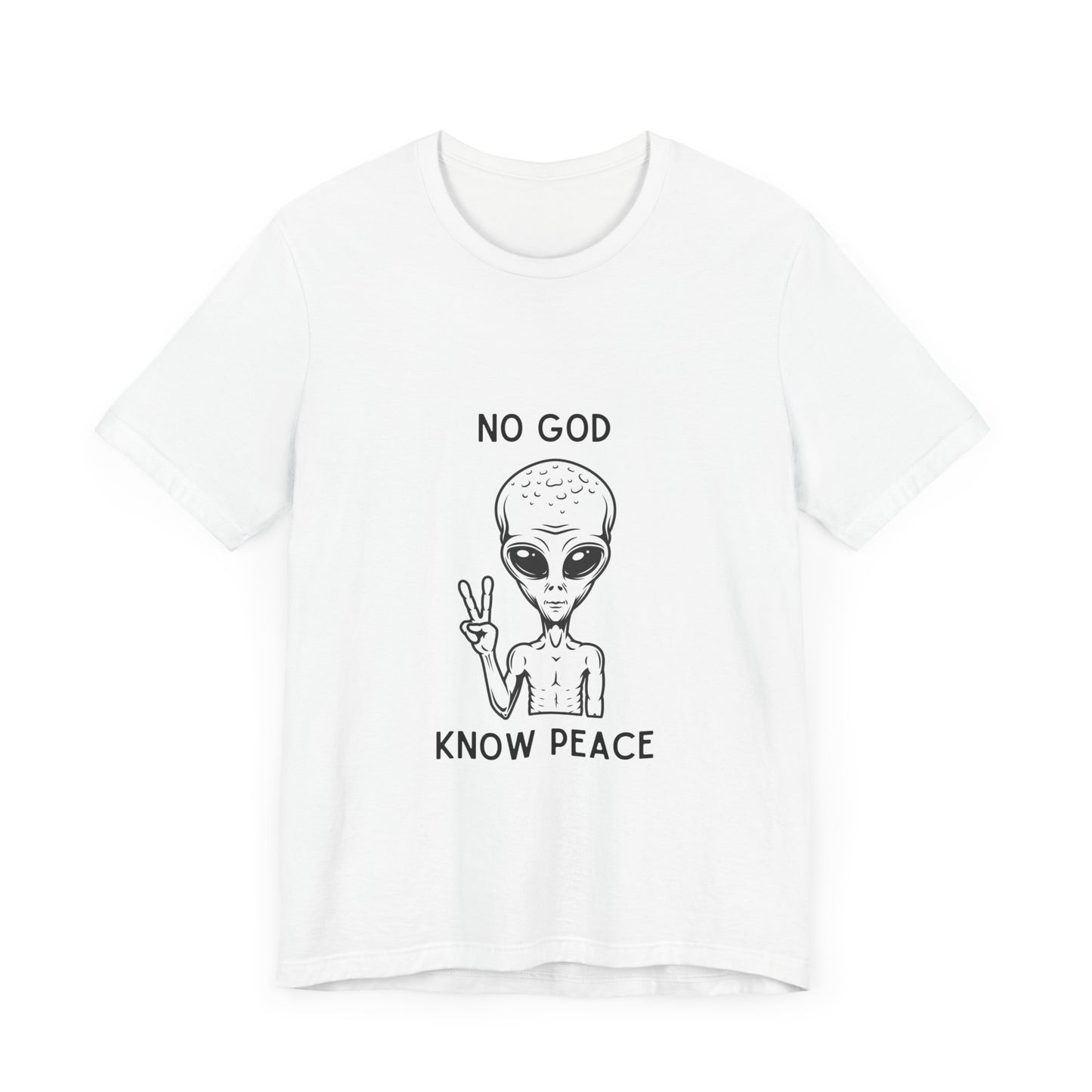 No God, Know Peace - Peaceful Alien - T-Shirt