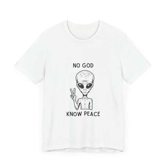 No God, Know Peace - Peaceful Alien - T-Shirt