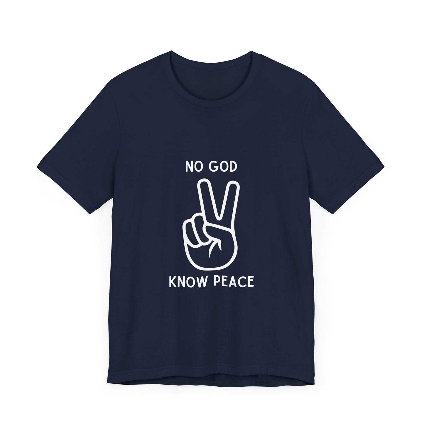 No God, Know Peace - Victory Peace Symbol - T-Shirt