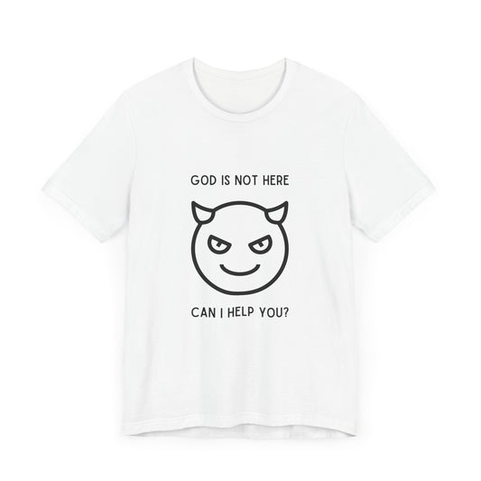 God Is Not Here: Can I Help You T-Shirt - Devious Smiley Devil