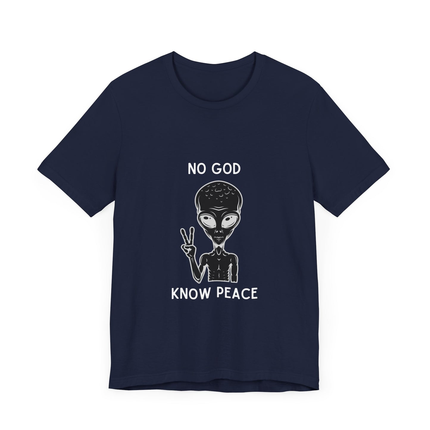 No God, Know Peace - Peaceful Alien - T-Shirt