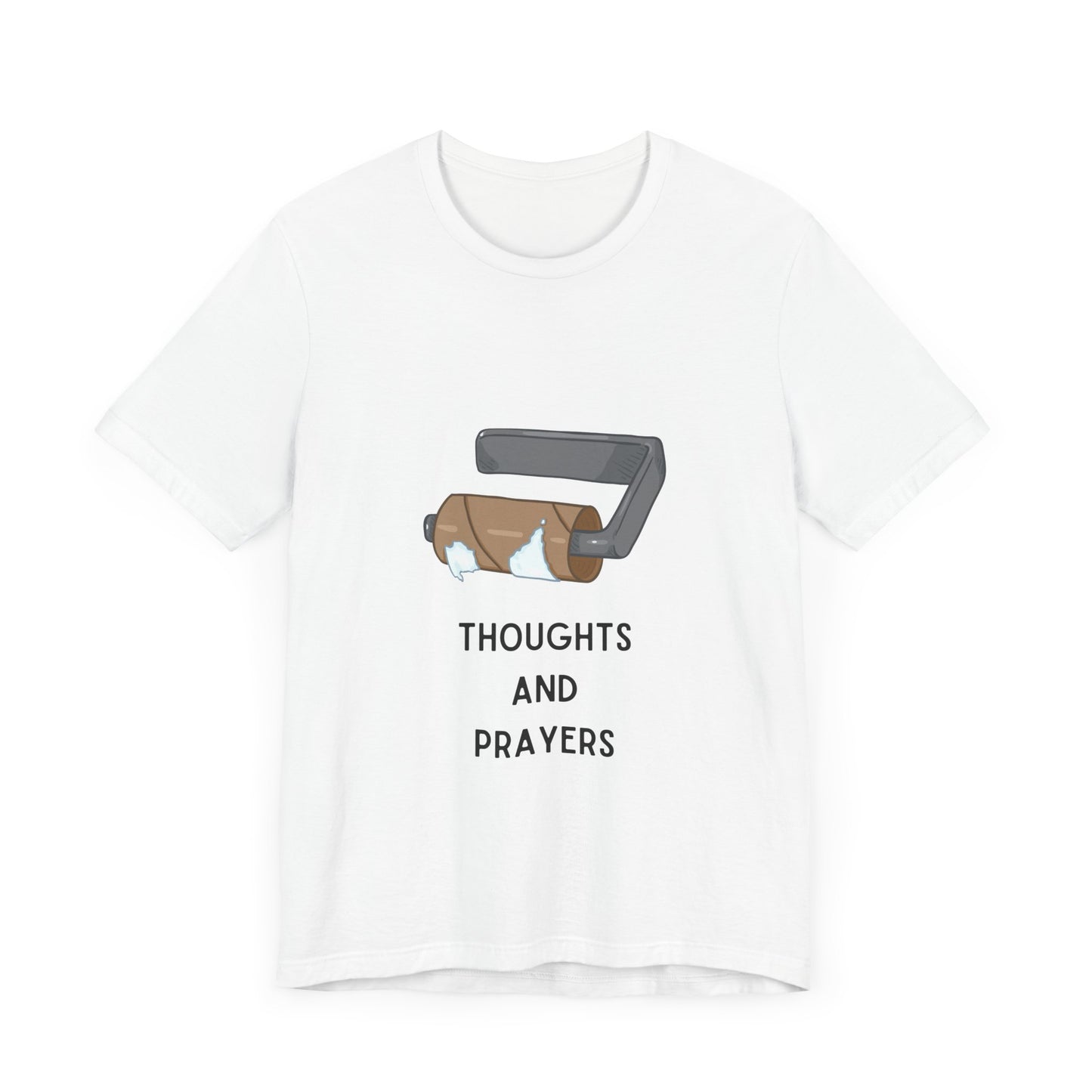 Thoughts and Prayers – Out of Toilet Paper - T-Shirt