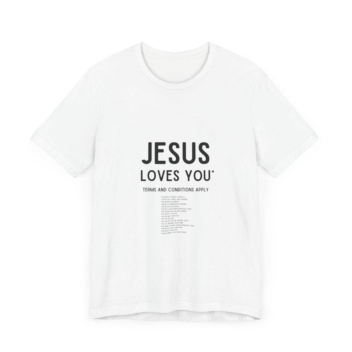 Jesus Loves You: Terms and Conditions Apply T-Shirt - With Terms