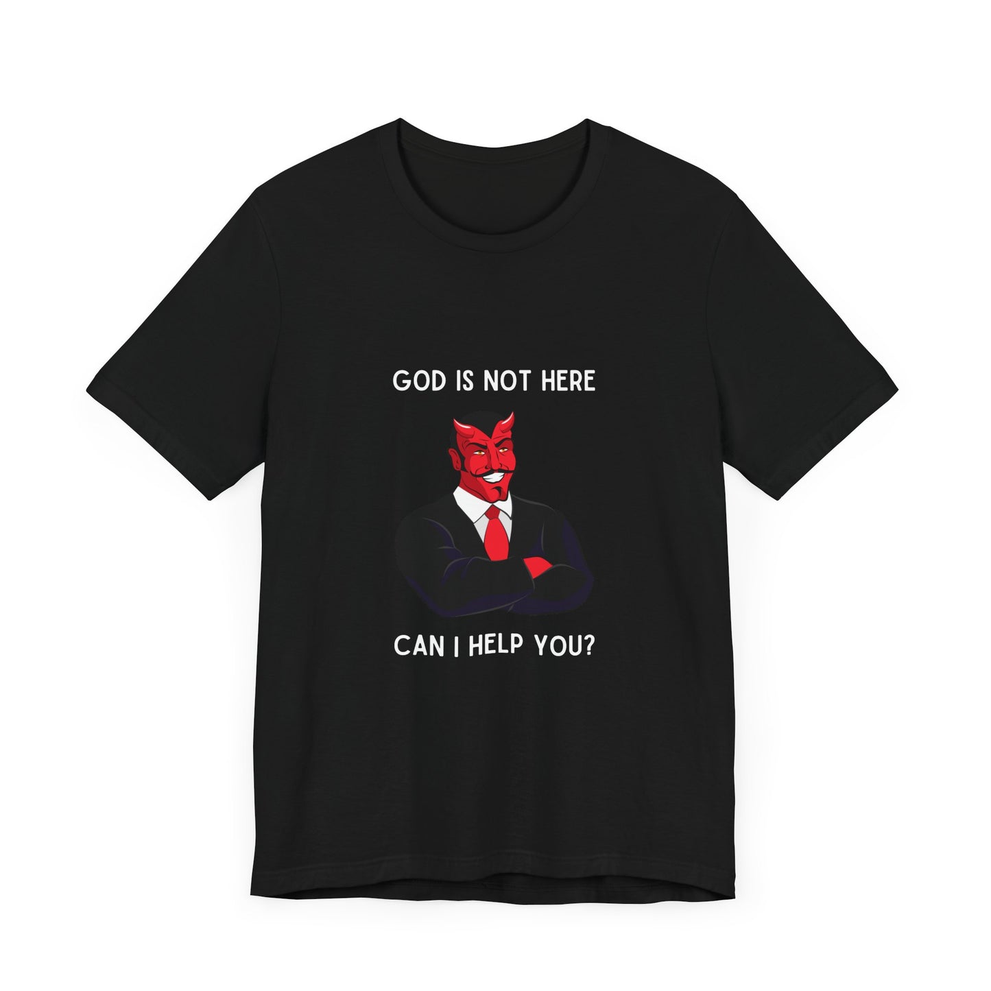 God Is Not Here: Can I Help You T-Shirt - Sleek Devil