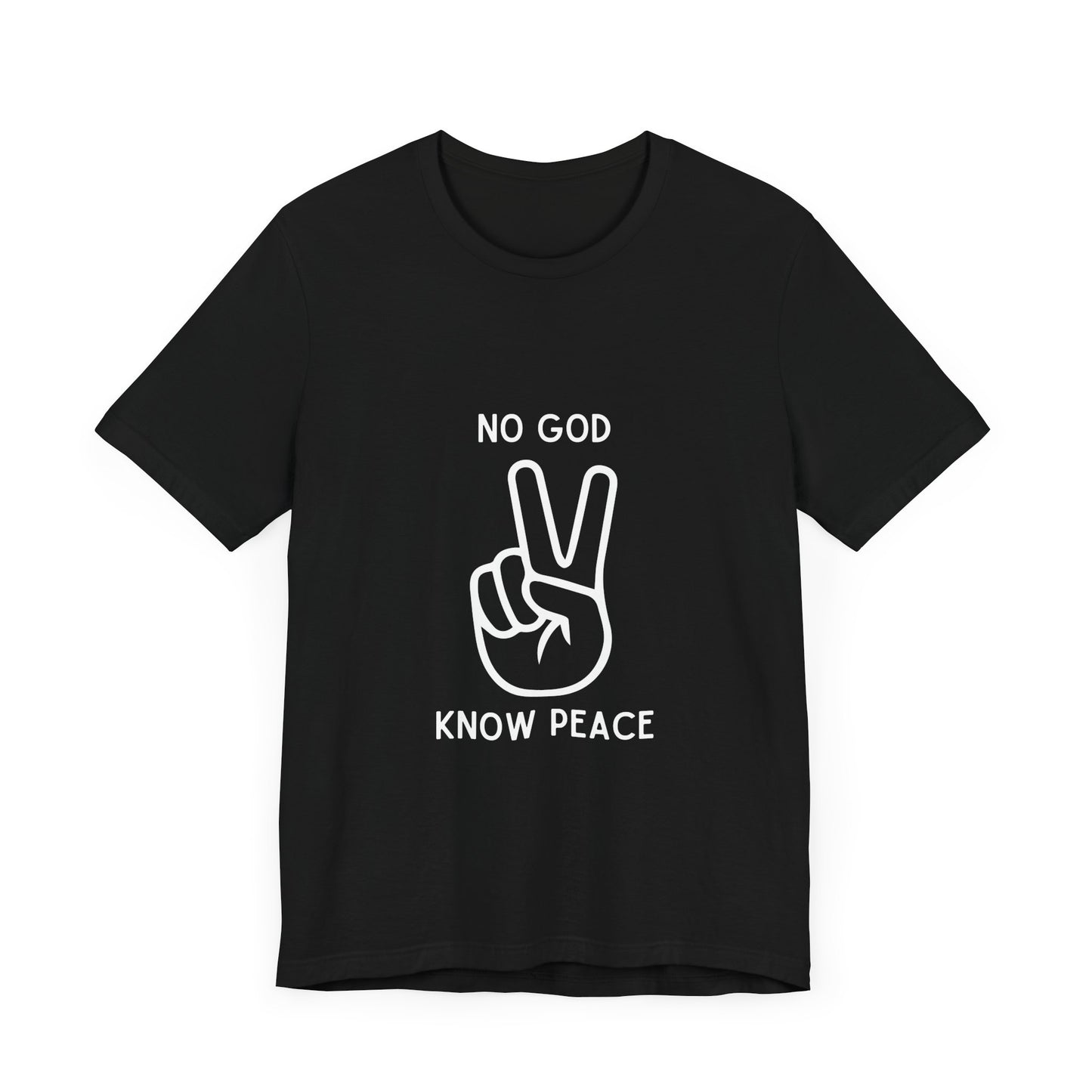 No God, Know Peace - Victory Peace Symbol - T-Shirt