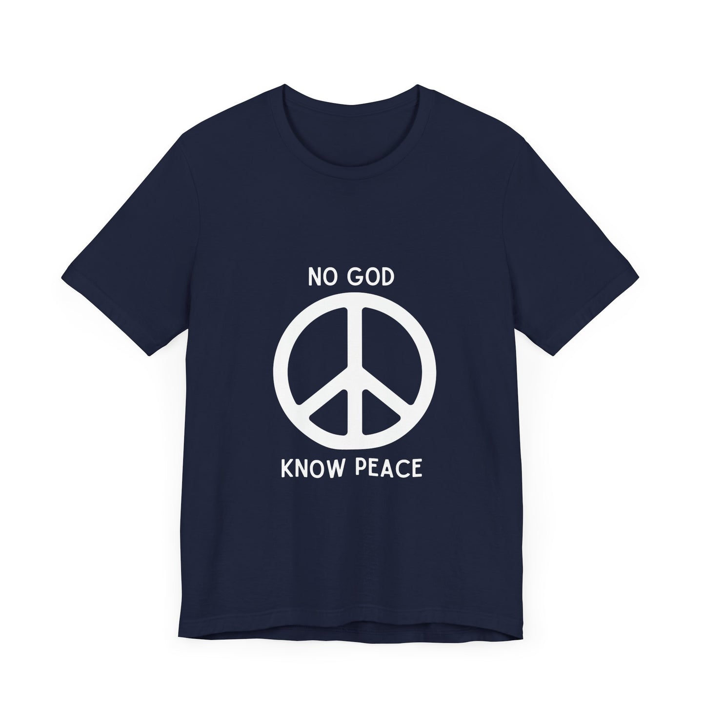 No God, Know Peace - Peace Symbol - T-Shirt