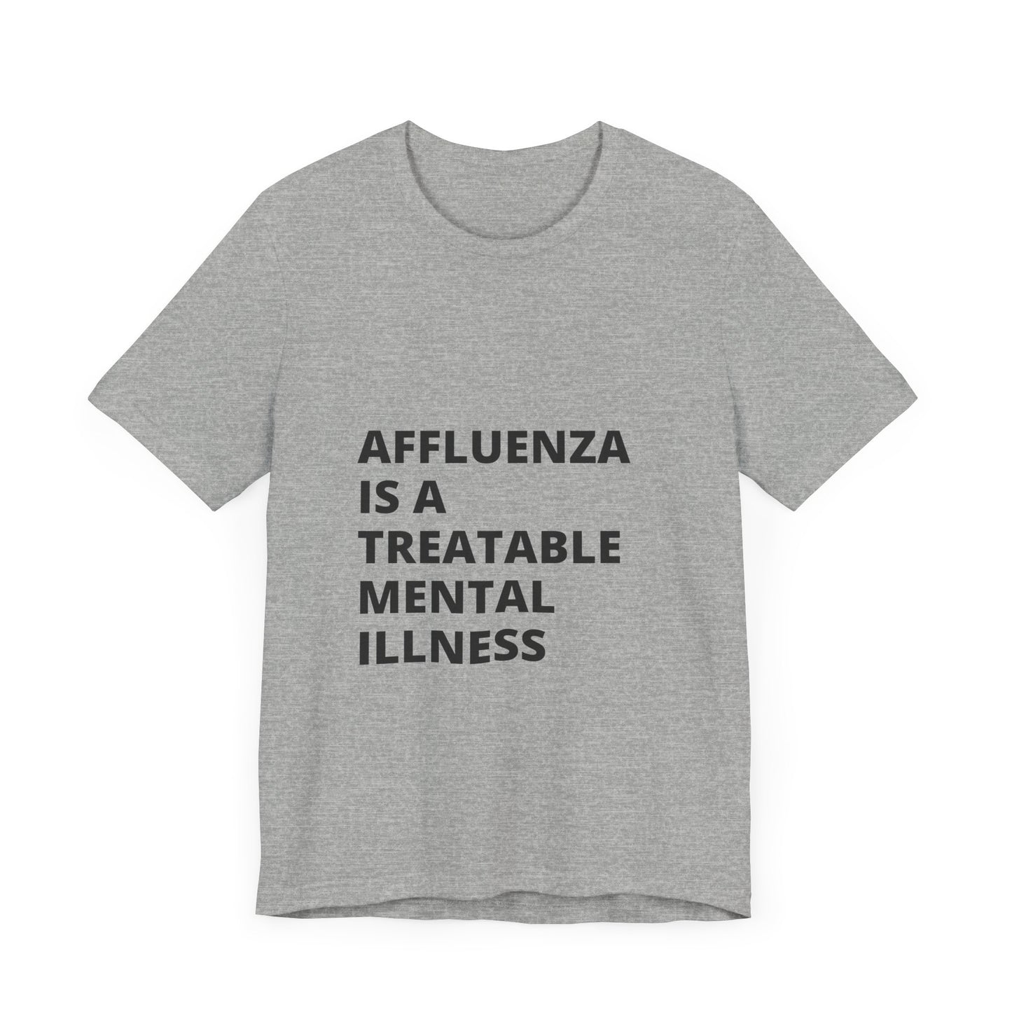 Affluenza is a Treatable Mental Illness T-Shirt