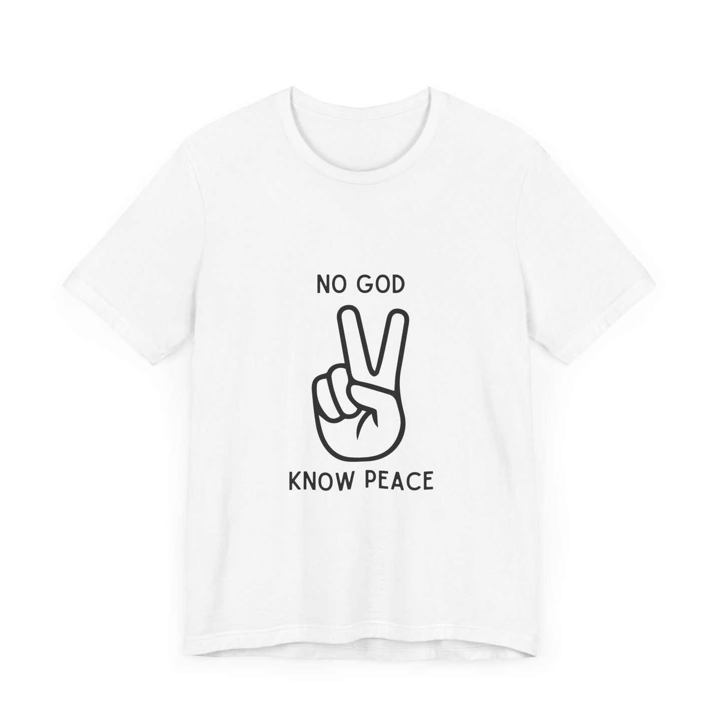 No God, Know Peace - Victory Peace Symbol - T-Shirt