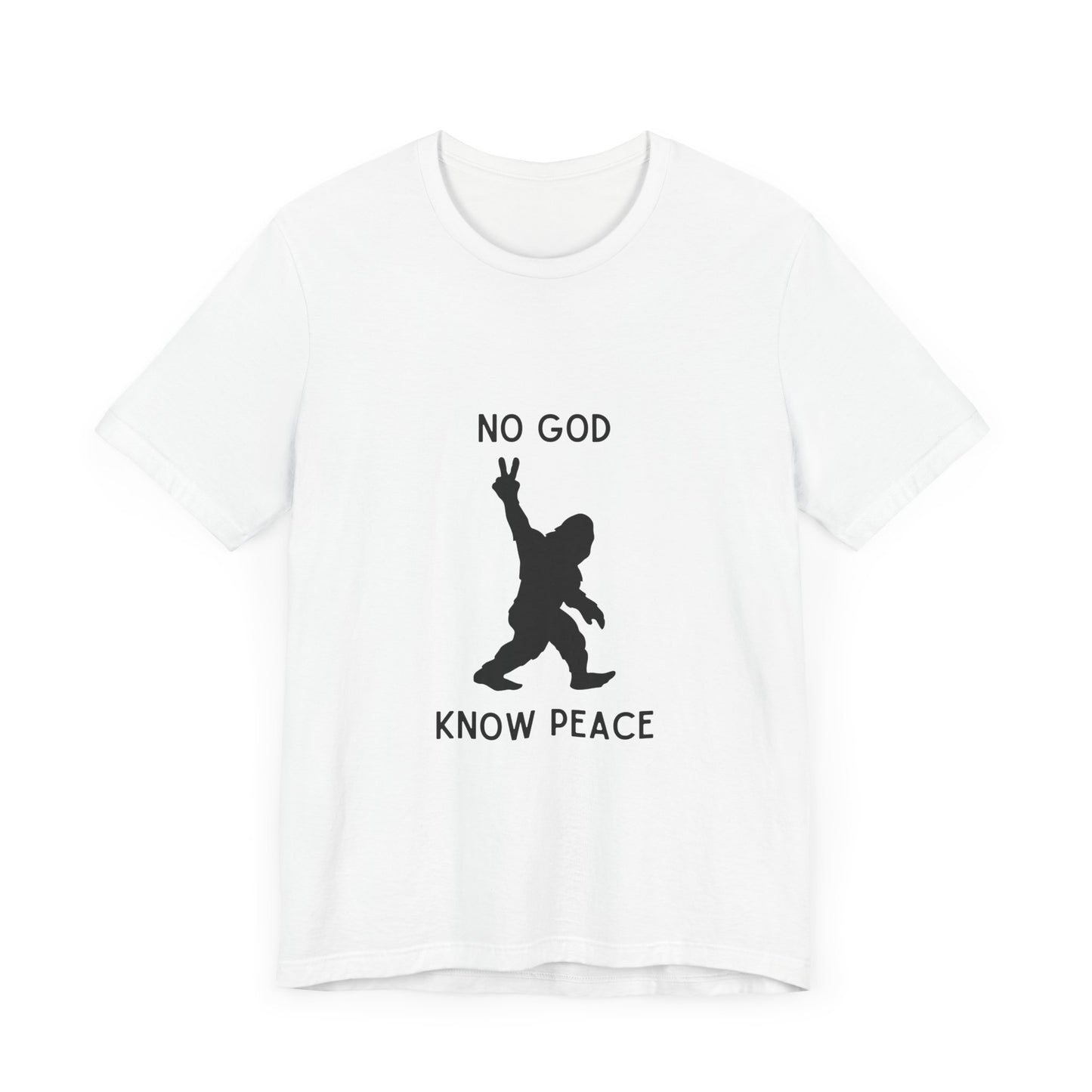 No God, Know Peace – Peaceful Sasquatch - T-Shirt