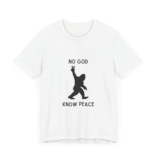 No God, Know Peace – Peaceful Sasquatch - T-Shirt