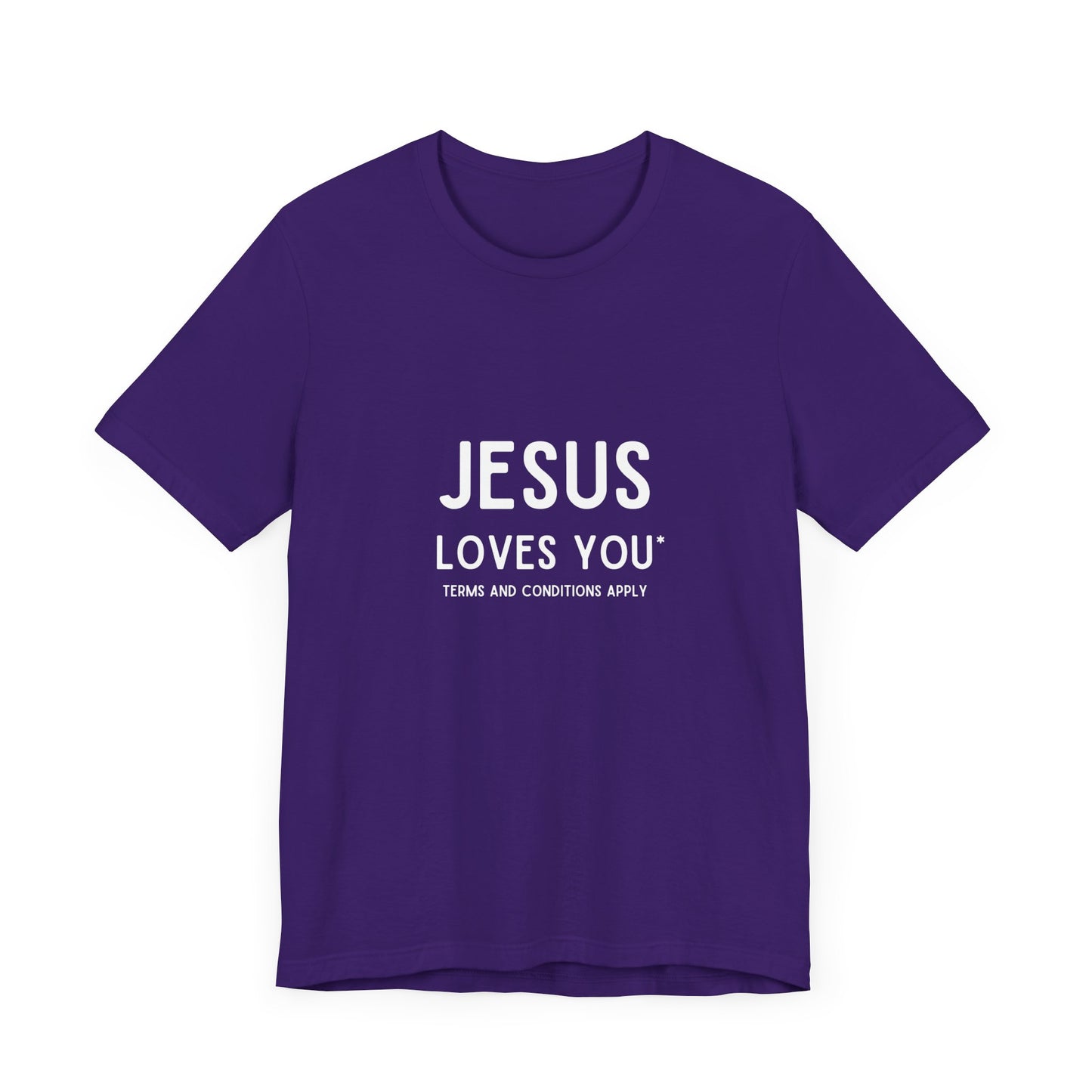 Jesus Loves You: Terms and Conditions Apply T-Shirt