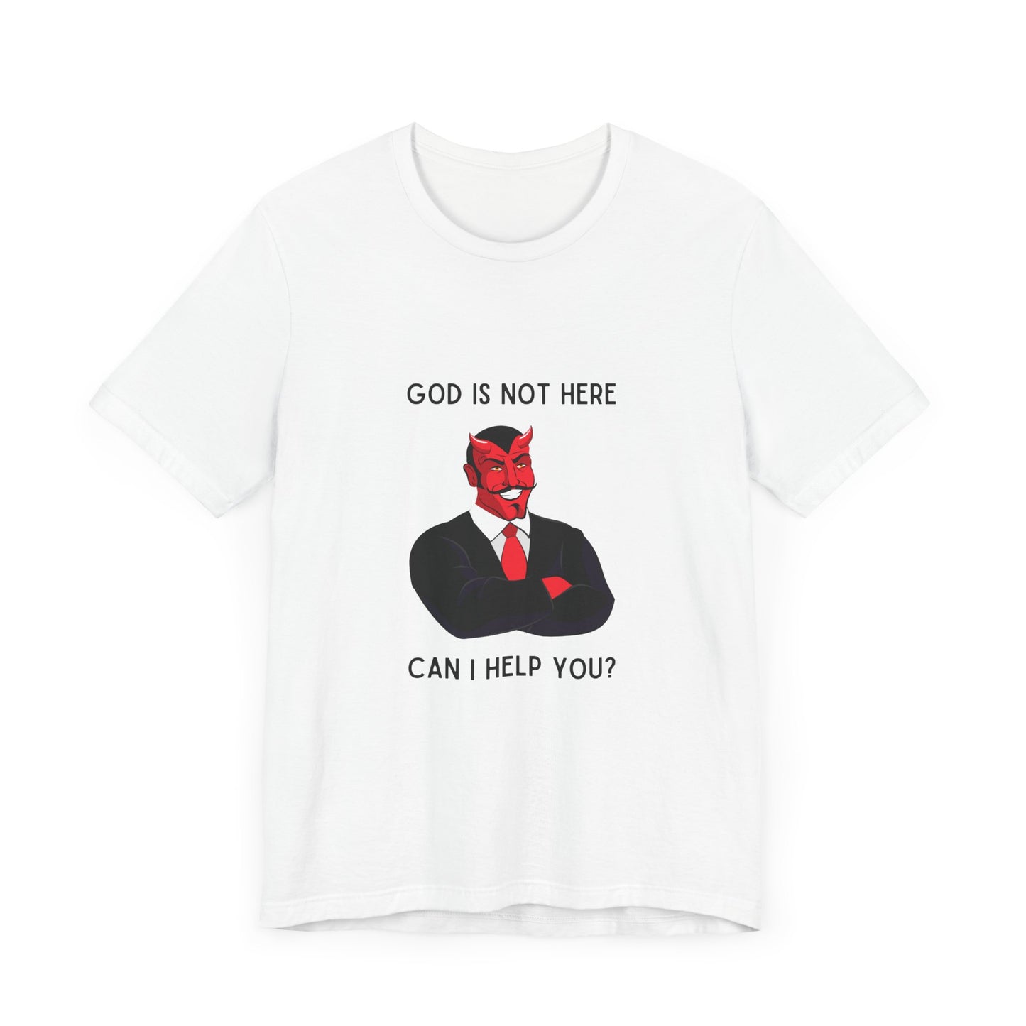 God Is Not Here: Can I Help You T-Shirt - Sleek Devil