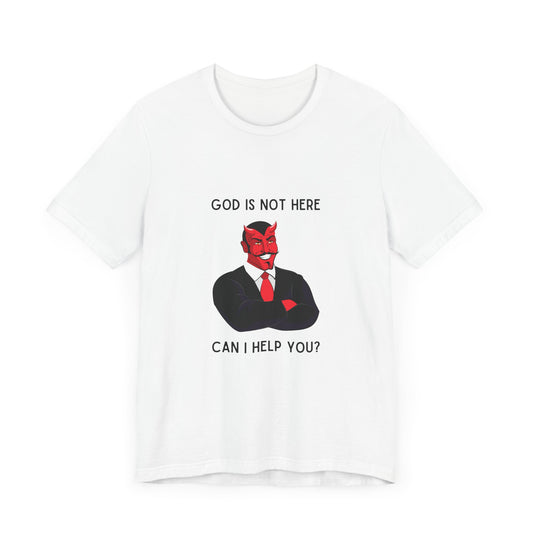 God Is Not Here: Can I Help You T-Shirt - Sleek Devil