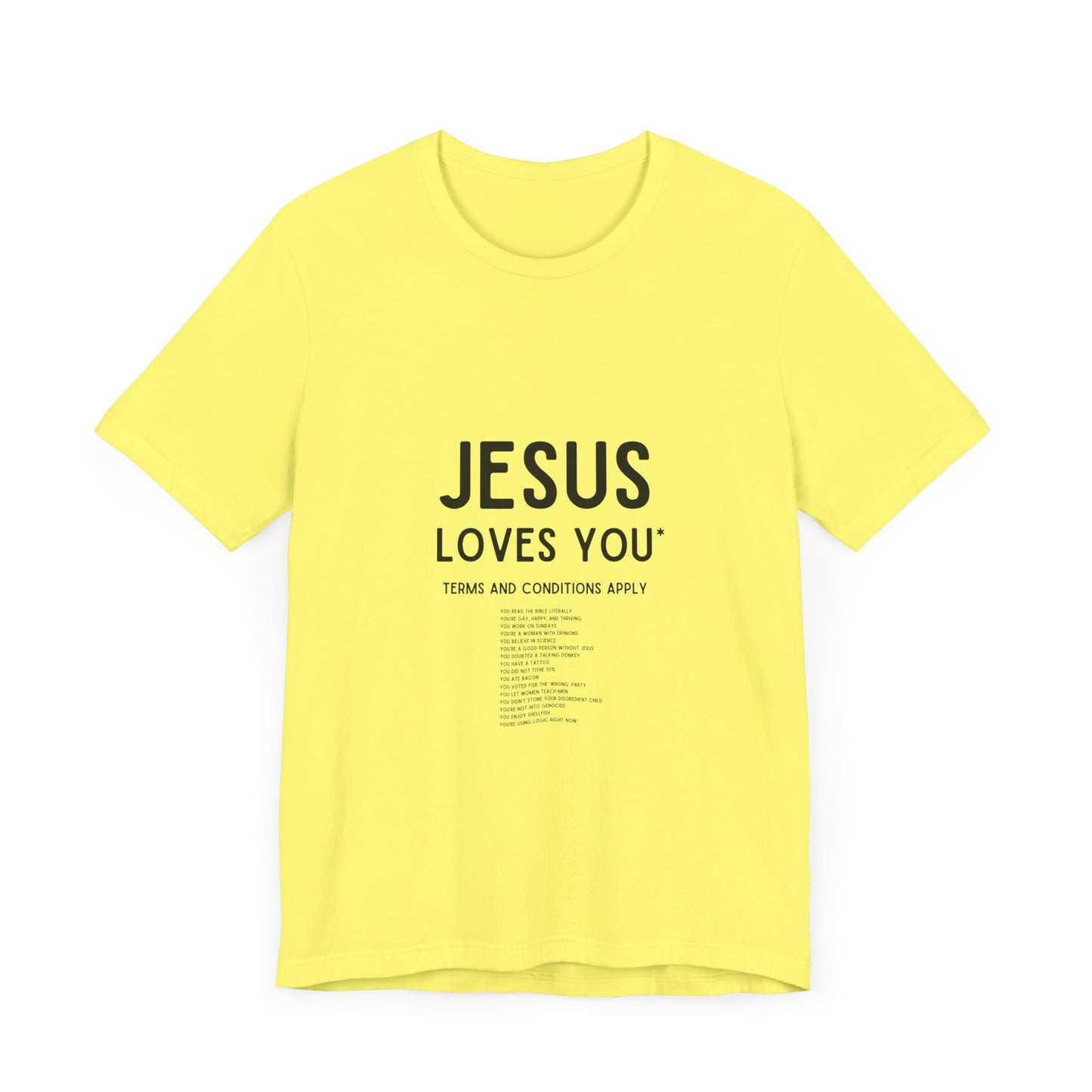 Jesus Loves You: Terms and Conditions Apply T-Shirt - With Terms