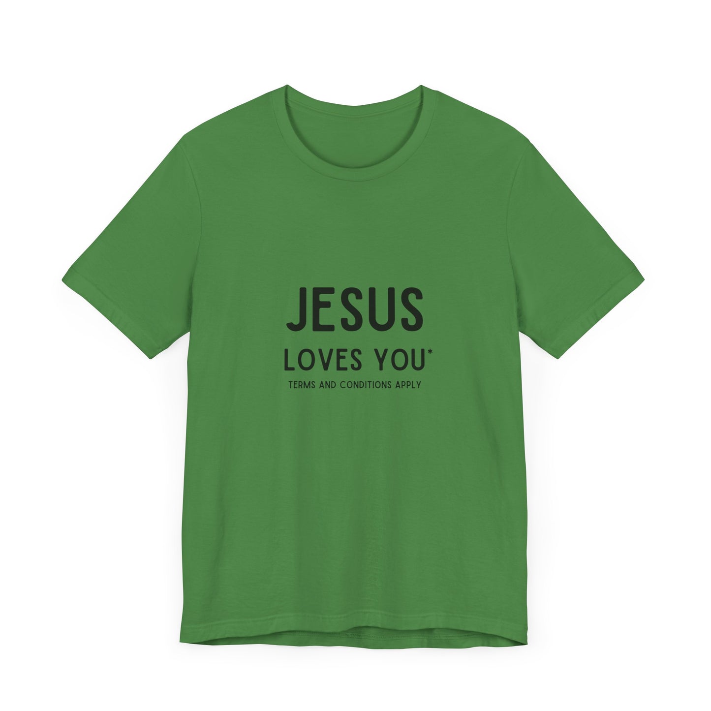 Jesus Loves You: Terms and Conditions Apply T-Shirt